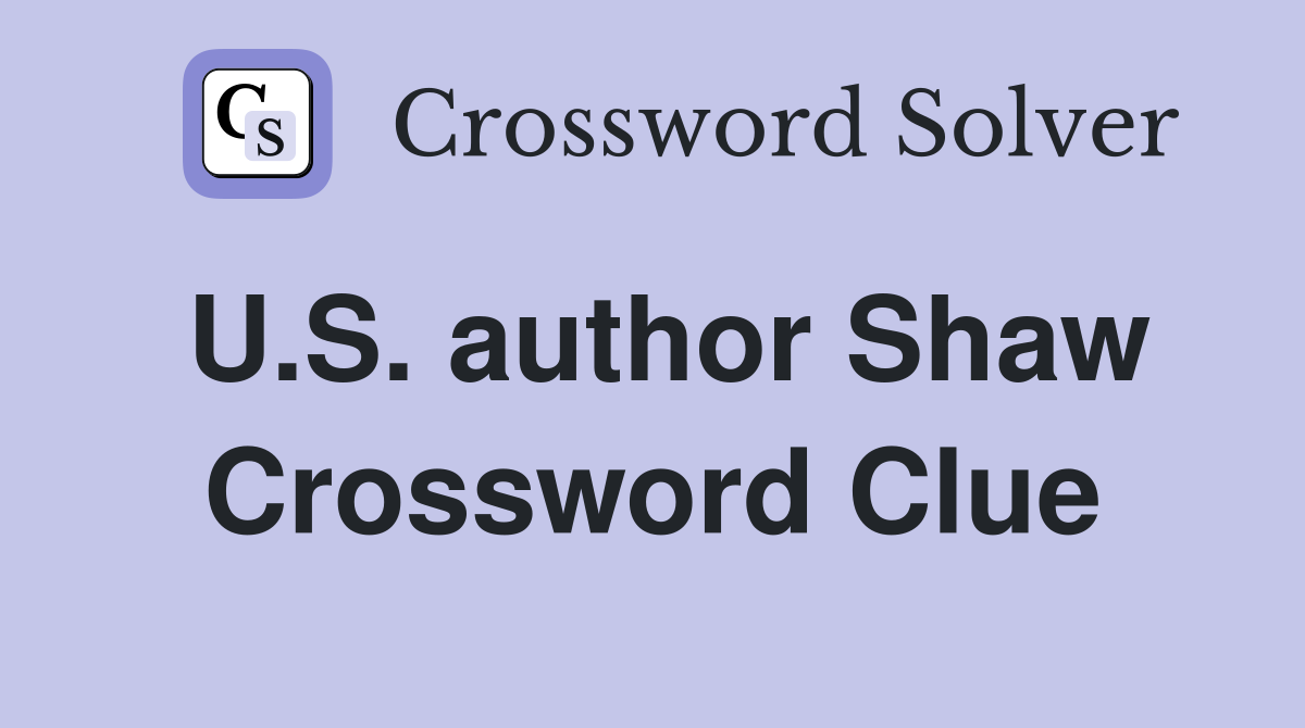 U.S. author Shaw Crossword Clue Answers Crossword Solver